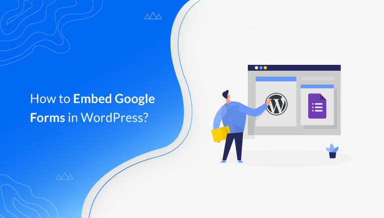 How to Embed Google Form in WordPress? (Step by Step)