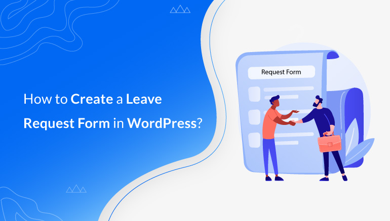 How to Create a Leave Request Form in WordPress