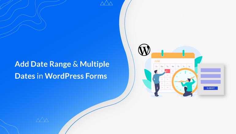 How to Add Date Range & Multiple Dates in WordPress Forms?